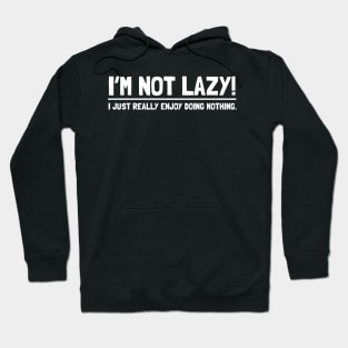 I'M NOT LAZY Hoodie